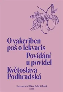 Povídání u povidel / O vakeriben paš o lekvaris - Klára Zahrádková, Květoslava Podhradská