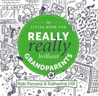The Little Book for Really Really Brilliant Grandparents - Katharine Hill