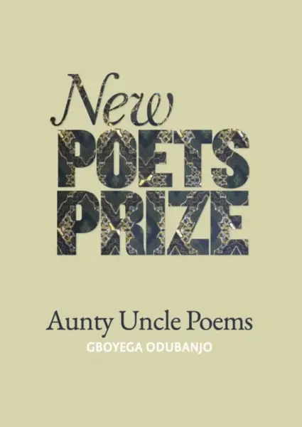 Aunty Uncle Poems - Gboyega Odubanjo