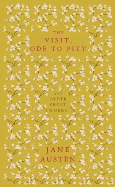 The Visit, Ode to Pity and Other Short Works - Jane Austenová