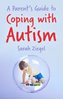 A Parent's Guide to Coping with Autism - Sarah Ziegel