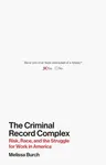 The Criminal Record Complex - Melissa Burch