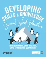 Developing Skills and Knowledge for Social Work Practice - David Edmondson, Michaela Rogers, Donna Peach, Dawn Whitaker