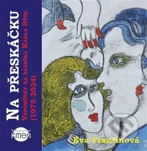 Na přeskáčku. Vzpomínky na básníka Karla Sýse (1975-2024)