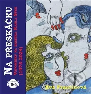 Na přeskáčku. Vzpomínky na básníka Karla Sýse (1975-2024)