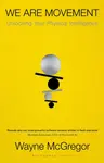 We Are Movement - Wayne McGregor
