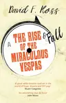 The Rise & Fall of the Miraculous Vespas - David F. Ross