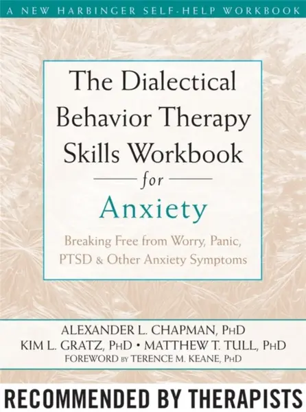 The Dialectical Behaviour Therapy Skills Workbook for Anxiety - Alexander L. Chapman