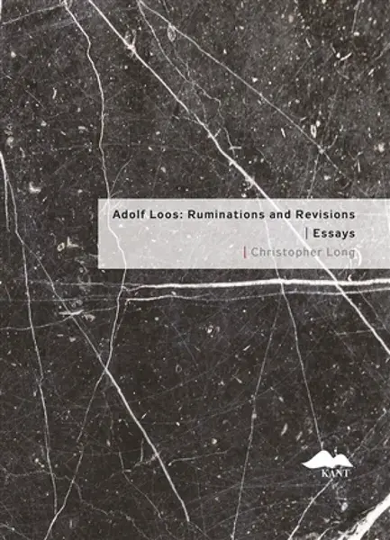 Adolf Loos: Ruminations and Revisions / Essays - Christopher Long