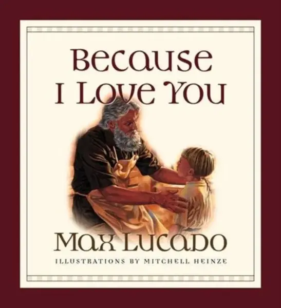 Because I Love You - Max Lucado