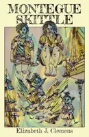 Montegue Skittle - Elizabeth J Clemens