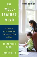 The Well-Trained Mind - Bauer Susan Wise, Jessie Wise