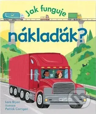 Jak funguje náklaďák? - Lara Bryan