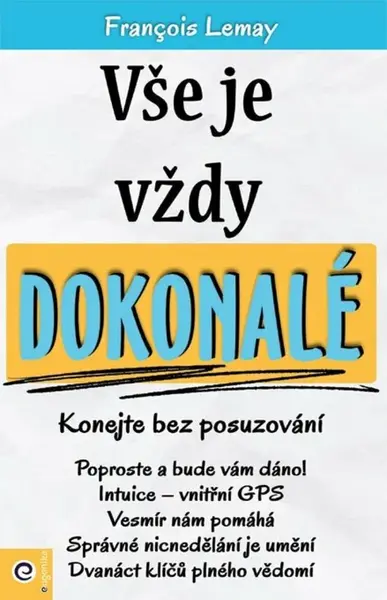 Vše je vždy dokonalé - Konejte bez posuzování - Francois Lemay