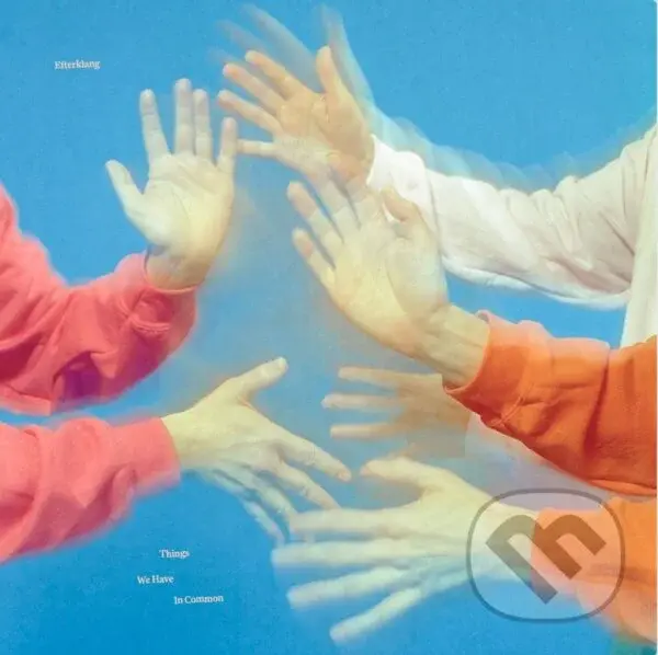 Efterklang:  Things We Have In Common - Efterklang, Efterklang,Efterklang:  Things We Have In Common - Efterklang, Efterklang