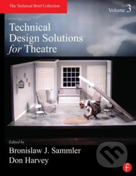 Technical Design Solutions for Theatre Volume 3 - Ben Sammler, Don Harvey - kniha z kategorie Design