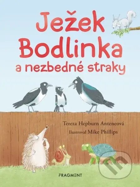 Ježek Bodlinka a nezbedné straky - Tereza Hepburn, Mike Phillips (ilustrátor) - kniha z kategorie Pohádky