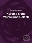 Kořen a kloub / Wurzel und Gelenk - Iveta Ciprysová