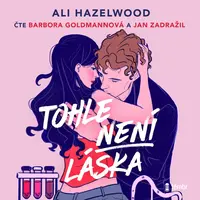 Tohle není láska - Ali Hazelwood - audiokniha