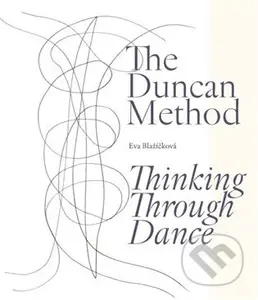 The Duncan Method - Thinking Through Dance - Eva Blažíčková