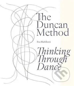 The Duncan Method - Thinking Through Dance - Eva Blažíčková
