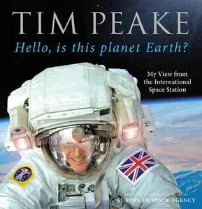 Hello, is this planet Earth? - Tim Peake