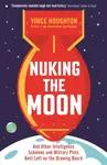 Nuking the Moon - Vince Houghton