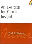 An Exercise for Karmic Insight - Rudolf Steiner