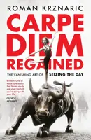Carpe Diem Regained - Roman Krznaric