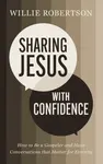 Sharing Jesus with Confidence - Willie Robertson