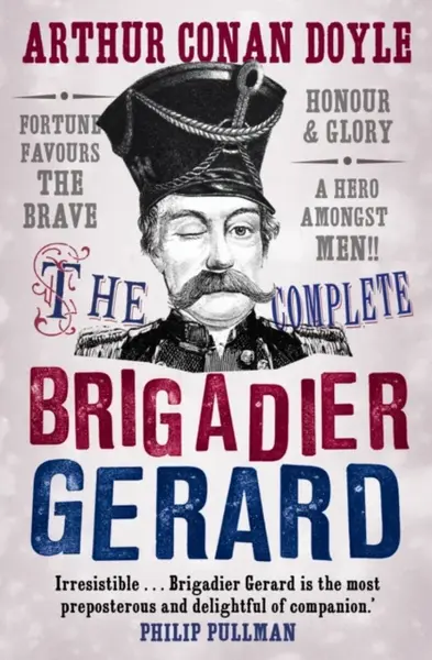 The Complete Brigadier Gerard Stories - Sir Arthur Conan Doyle
