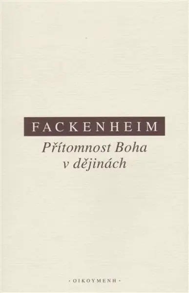 Přítomnost Boha v dějinách - E Fackenheim