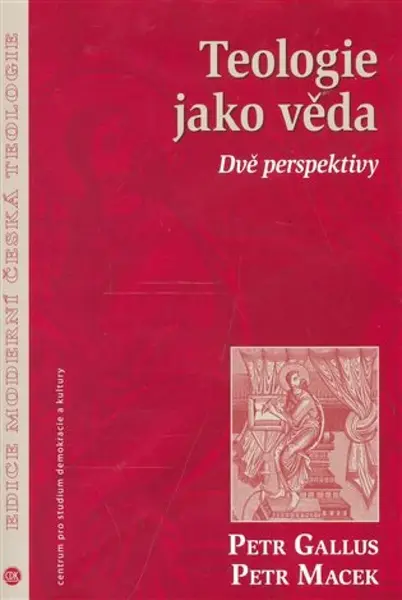 Teologie jako věda - Petr Macek, Petr Gallus
