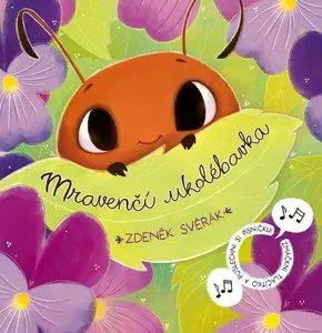 Mravenčí ukolébavka - Zdeněk Svěrák, Anna Knauerová, kolektiv autorů