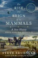 Rise and Reign of the Mammals (A New History, from the Shadow of the Dinosaurs to Us) - kniha z kategorie Historie