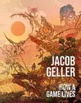How a Game Lives - Jacob Geller