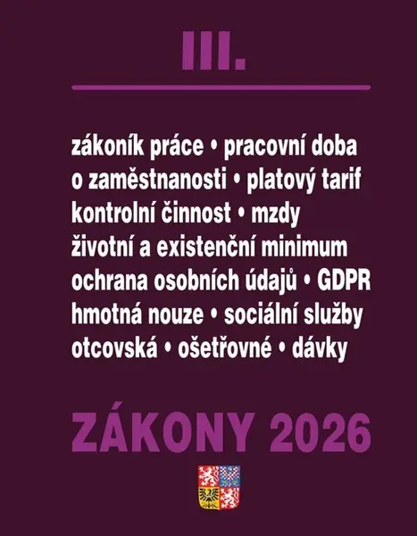 Zákony III 2026 Zákoník práce, Pojištění, Sociální služby - Zákoník práce, GDPR, plat a odměny, zaměstnanost, ochrana zaměstnanců, pojištění
