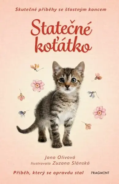 Skutečné příběhy se šťastným koncem – Statečné koťátko (poškozená) - Jana Olivová
