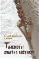 Tajemství svatého růžence - Svätý Ľudovít Mária Grignion z Montfortu - kniha z kategorie Křesťanství
