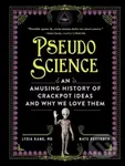 Pseudoscience (An Amusing History of Crackpot Ideas and Why We Love Them) - kniha z kategorie Odborné a naučné