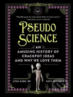 Pseudoscience (An Amusing History of Crackpot Ideas and Why We Love Them) - kniha z kategorie Odborné a naučné