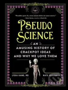 Pseudoscience (An Amusing History of Crackpot Ideas and Why We Love Them) - kniha z kategorie Odborné a naučné