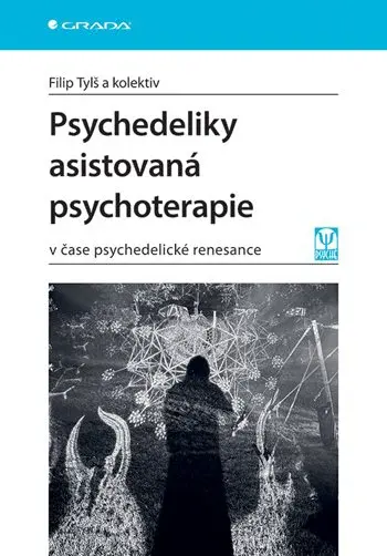 Kniha: Psychedeliky asistovaná psychoterapie od Tylš Filip