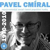 Různí interpreti – Nejvýznamnější textaři české populární hudby Pavel Cmíral 4 (1970-2010)