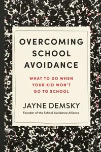 Overcoming School Avoidance - Jayne Demsky