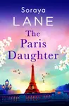 The Paris Daughter - Soraya Lane