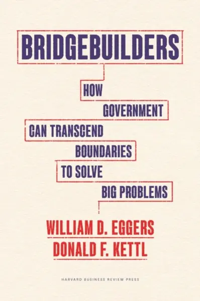 Bridgebuilders - Donald F. Kettl, William D. Eggers