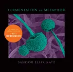 Fermentation as Metaphor - Katz Sandor Ellix