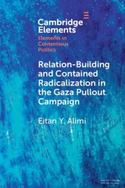 Relation-Building and Contained Radicalization in the Gaza Pullout Campaign - Eitan Y.  Alimi