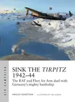 Sink the Tirpitz 1942â€“44 - Angus Konstam